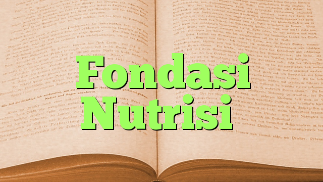 Fondasi Nutrisi