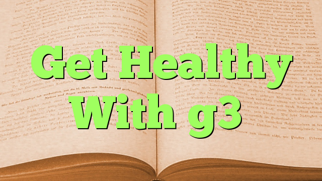 Get Healthy With g3