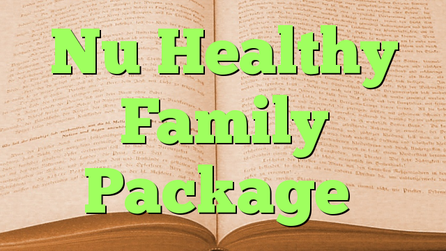 Nu Healthy Family Package